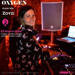 Zoyzi - Oxygen Guest Mix on Frisky Radio 23 March 2022