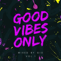 #GOODVIBESONLY Vol.1 mixed by Gio