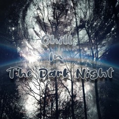 Chill In The Dark Night