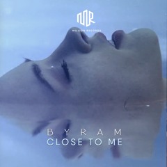 BYRAM - Close To Me | Free Download |