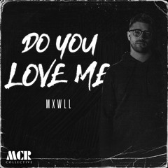 MXWLL - Do You Love Me