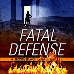 ACCESS [PDF EBOOK EPUB KINDLE] Fatal Defense (Jessie Black Legal Thrillers Book 4) by  Larry A. Wint