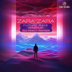 Zara Zara - DJ Ankit Rohida Future Rave Mashup