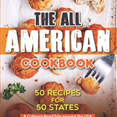 [Download] PDF 📒 The All American Cookbook: 50 Recipes for 50 States - A Culinary Ro