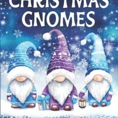 [PDF READ ONLINE] Christmas Gnomes Coloring Book: Fun, Original & Unique Christmas Coloring