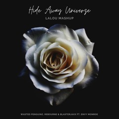 Hide Away Univerze - Rebourne ft. Wasted Penguinz & Blasterjaxx, Envy Monroe (LALOU Mashup)