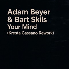 FREE DOWNLOAD: Adam Beyer & Bart Skils - Your Mind (Kresta Cassano Rework)