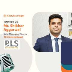 How Digital Tech is Reshaping G2C Delivery: Insights From Shikhar Aggarwal, BLS International