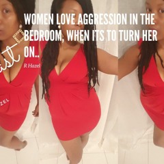 Ep 14: Women Love Aggression In The Bedroom, When Its To Turn Her On #aggression In Relationships