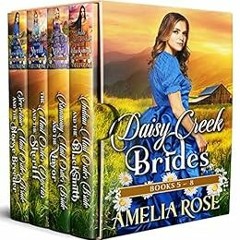 ❤️ Download Daisy Creek Brides: Books 5-8: Inspirational Western Mail Order Bride Romance (Daisy