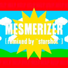MESMERIZER - 32ki [remixed by ~starshot~]
