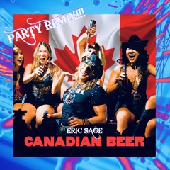 Canadian Beer (Party Remix)