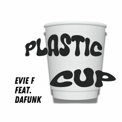 Plastic Cup feat. Da-FunK! [FREE DL]
