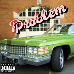 "Problem" by Yung Poke X King Griffy