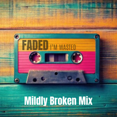 FADED - Mildly Broken Mix.mp3