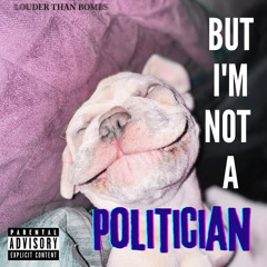 But im Not a Politician (Prod. RezzyDaCreator)