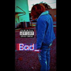 Bad (prod by michael harrison)