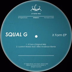 (EPDM 33.0) Squal G - X Form EP (Original Mix & Laurent Maldo Feat. Mike Anderson Remix)
