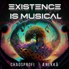 Chaosprofi & Anekko - Existence Is Musical
