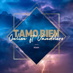 Tamo Bien Remix - Onlion(ft. Vandy)