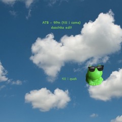 till i quak (ATB - 9Pm daschka edit)