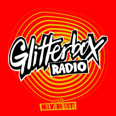 Glitterbox Radio Show 406: Hosted By Melvo Baptiste