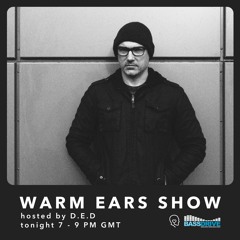 Warm Ears Show hosted By D.E.D @Bassdrive.com (12th Feb 2023)