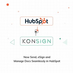 HubSpot Integration with KONSIGN: Streamlining Business Processes for Accelerated Deal Closure