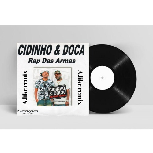 Cidinho & Doca - rap Das Armas (A.like Remix)