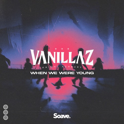 Stream Vanillaz & HaightAshbury When We Were Young by Soave Tunes