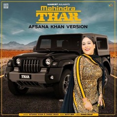 Mahindra Thar Afsana khan shree brar