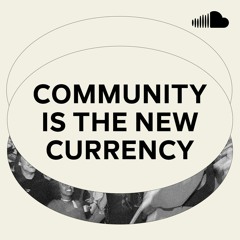 Community is the New Currency