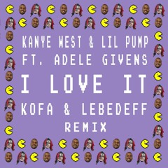 Kanye West, Lil Pump - I Love It (Kofa & Lebedeff Remix)
