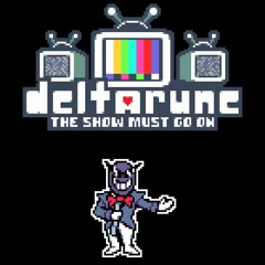 The Show Must Go On! [DELTARUNE Chapter 3]