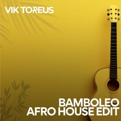 Gipsy Kings - Bamboleo - Vik Toreus Afro House Edit [SUPPORTED BY AARON SEVILLA, AFRODISE]