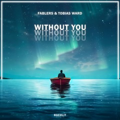 Fablers & Tobias Ward - Without You