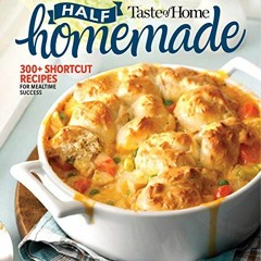 [Get] KINDLE PDF EBOOK EPUB Taste of Home Half Homemade: 300+ Shortcut Recipes for Dinnertime Succes