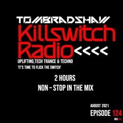 Tom Bradshaw - Killswitch Radio 124 [August 2021]