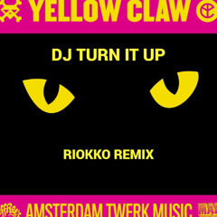 Yellow Claw - Dj turn it up! (Riokko Flip)