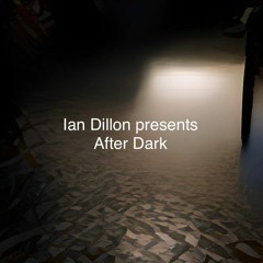 Ian Dillon Presents After Dark Episode 3