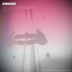 XNNDRO - Solo (DJ Lorek Remix)