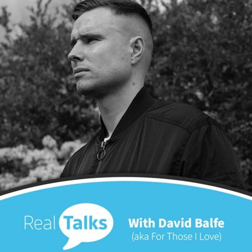 Stream episode David Balfe (aka For Those I Love) PART 1 by Real