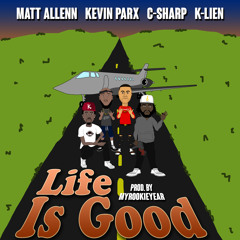 Life Is Good (feat. Kevin Parx, C-Sharp & K-Lien)