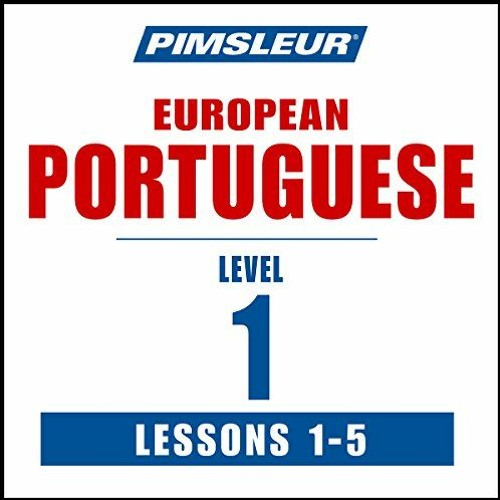 [Read] EBOOK EPUB KINDLE PDF Pimsleur Portuguese (European) Level 1, Lessons 1-5: Learn to Speak and