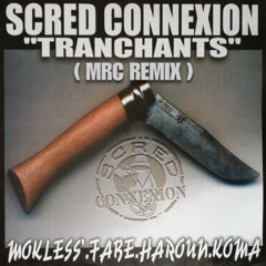 Scred Connexion - Tranchants (MRC remix)