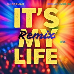 It's my life - DJ BORMAN (Dance Club Edition REMIX)