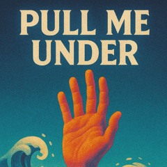 Pull Me Under