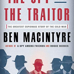 [GET] KINDLE 💕 The Spy and the Traitor: The Greatest Espionage Story of the Cold War