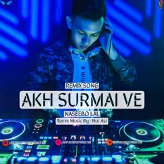 Akh Surmai Ve | Remix Song | Naseebo Lal Ft.Nur Asr | (Official HD Video) | Nur Asr Official