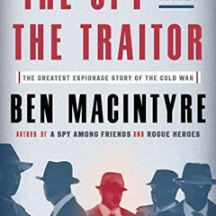 View [PDF EBOOK EPUB KINDLE] The Spy and the Traitor: The Greatest Espionage Story of